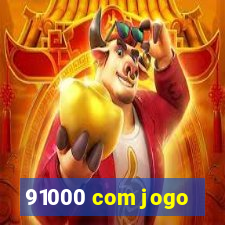 91000 com jogo